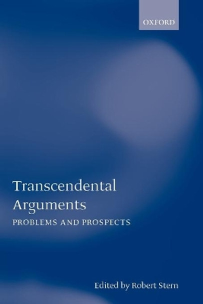 Transcendental Arguments: Problems and Prospects by Robert Stern 9780199261567