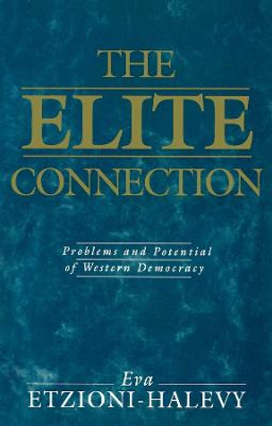 The Elite Connection: Problems and Potential of Western Democracy by Amitai Etzioni