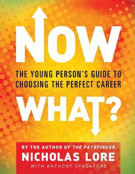 Now What?: The Young Person's Guide to Choosing the Perfect Career by Nicholas Lore