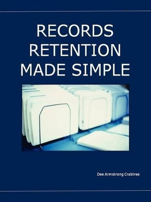 Records Retention Made Simple by Dee Armstrong Crabtree 9780578013084