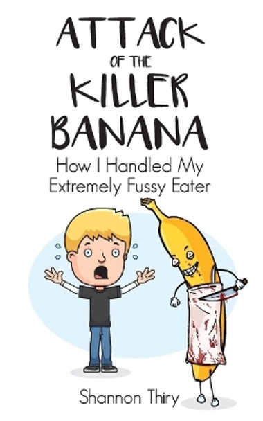 Attack of the Killer Banana by Shannon Thiry 9780994497550