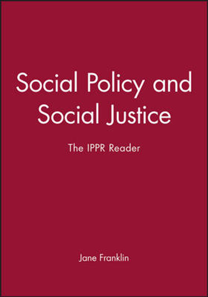 Social Policy and Social Justice: The IPPR Reader by Jane Franklin