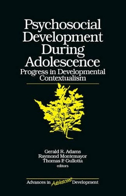 Psychosocial Development during Adolescence: Progress in Developmental Contexualism by Gerald R. Adams 9780761905332