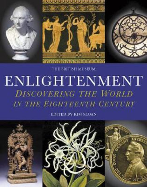 Enlightenment: Discovering the World in the Eighteenth Century by Kim Sloan