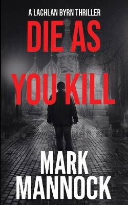 Die As You Kill by Mark Mannock 9780648903666