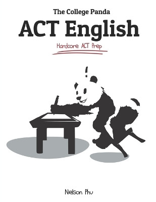 The College Panda's ACT English: Advanced Guide and Workbook by Nielson Phu 9780989496407