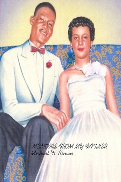 Memoirs from My Father by Author Michael Brown 9780615174105