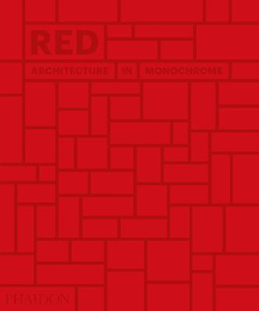 Red: Architecture in Monochrome by Phaidon Editors