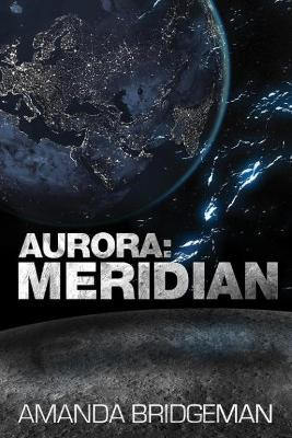 Aurora: Meridian (Aurora 3) Amanda Bridgeman 9780995425934