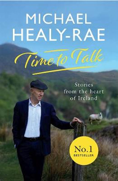 Time to Talk: Stories from the heart of Ireland by Michael Healy-Rae