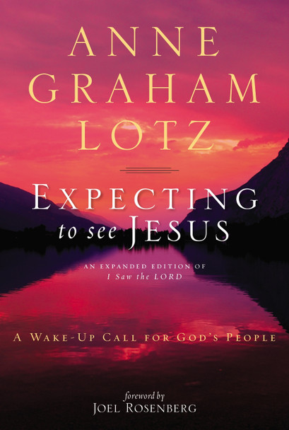 Expecting to See Jesus: A Wake-Up Call for God's People by Anne Graham Lotz 9780310333852
