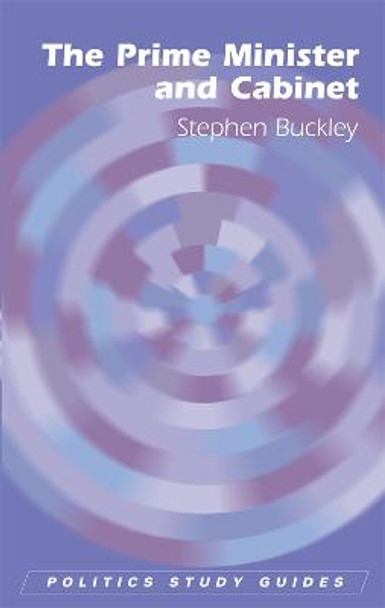 The Prime Minister and Cabinet by Stephen Buckley