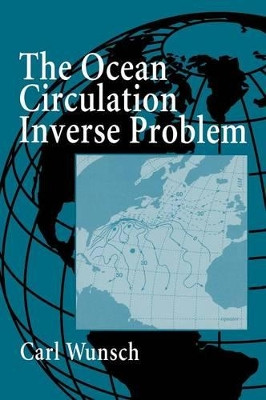 The Ocean Circulation Inverse Problem by Carl Wunsch 9780521480901
