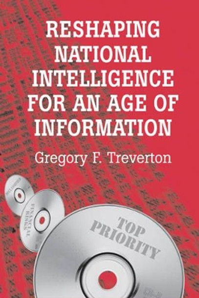 Reshaping National Intelligence for an Age of Information by Gregory F. Treverton 9780521580960