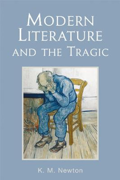 Modern Literature and the Tragic by K. M. Newton