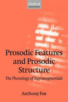 Prosodic Features and Prosodic Structure: The Phonology of 'Suprasegmentals' by Anthony Fox 9780199253968