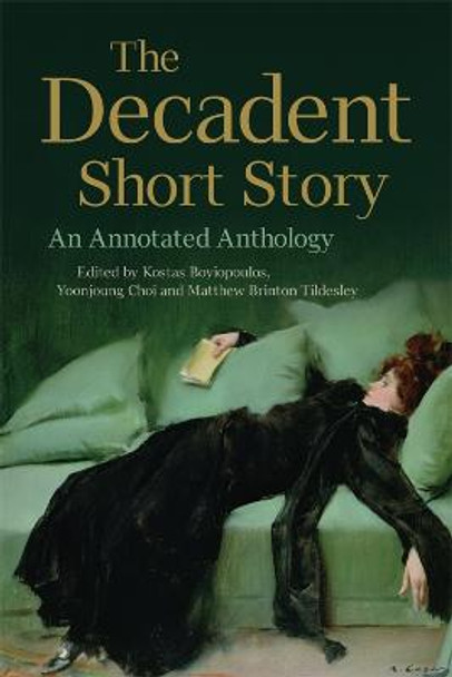 The Decadent Short Story: An Annotated Anthology by Kostas Boyiopoulos