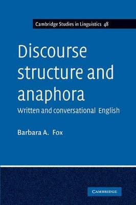 Discourse Structure and Anaphora: Written and Conversational English by Barbara A. Fox 9780521439909