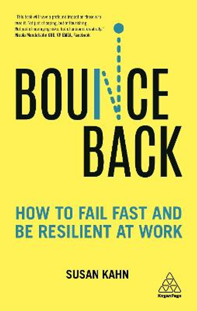 Bounce Back: How to Fail Fast and be Resilient at Work by Dr Susan Kahn