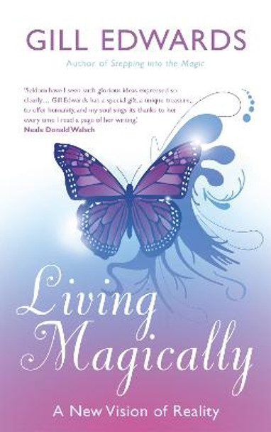 Living Magically: A new vision of reality by Gill Edwards