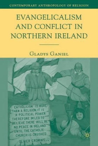 Evangelicalism and Conflict in Northern Ireland by Gladys Ganiel 9780230605398