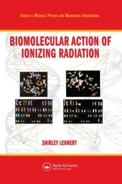 Biomolecular Action of Ionizing Radiation by Shirley Lehnert