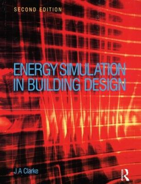 Energy Simulation in Building Design by Joseph Clarke