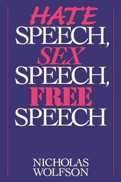 Hate Speech, Sex Speech, Free Speech by Nicholas Wolfson 9780313360671