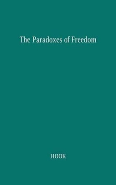 The Paradoxes of Freedom by Sidney Hook 9780313242892
