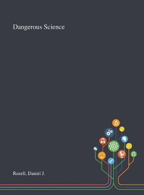 Dangerous Science by Daniel J Rozell 9781013295218