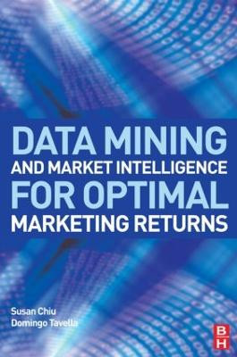Data Mining and Market Intelligence for Optimal Marketing Returns by Susan Chiu