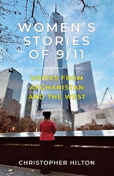 Women's Stories of 9/11: Voices from Afghanistan and the West by Christopher Hilton