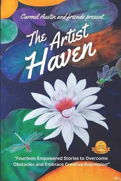 The Artist Haven: Fourteen Empowered Stories to Overcome Obstacles and Embrace Creative Expression by Stephanie Miller 9780645858204