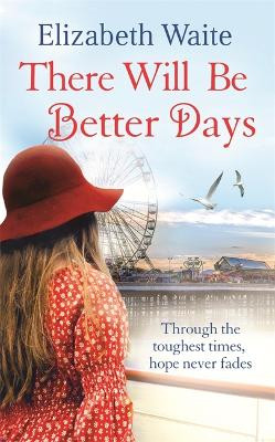 There Will Be Better Days Elizabeth Waite 9780751556902
