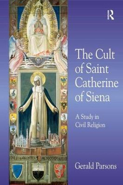 The Cult of Saint Catherine of Siena: A Study in Civil Religion by Gerald Parsons