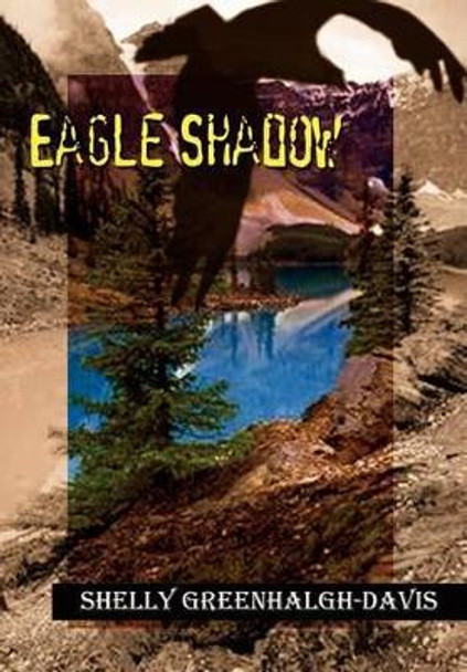 Eagle Shadow by Shelly Greenhalgh-Davis 9780759667891