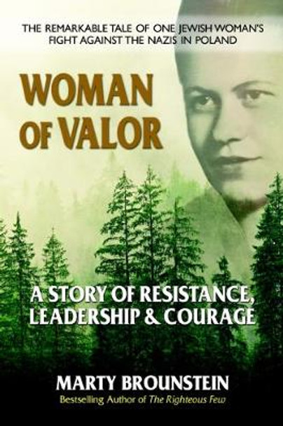 Woman of Valor: A Story of Resistance, Leadership & Courage by Marty Brounstein