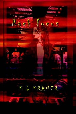 Rack Focus by K. L. Kramer 9780759673687