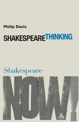 Shakespeare Thinking by Philip Davis 9780826486950