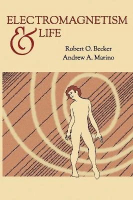 Electromagnetism and Life by Robert O Becker 9780981854908
