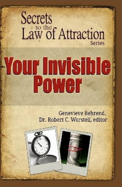 Your Invisible Power - Secrets to the Law of Attraction by Editor Dr Robert C Worstell 9781365993862