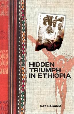 Hidden Triumph in Ethiopia by Kathryn Bascom 9780878086061
