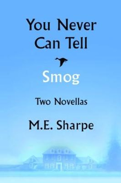 You Never Can Tell and Smog: Two Novellas by M. E. Sharpe