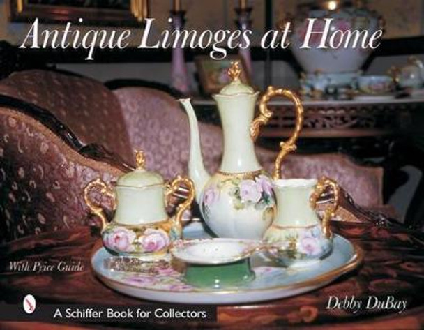 Antique Limoges at Home by Debby DuBay