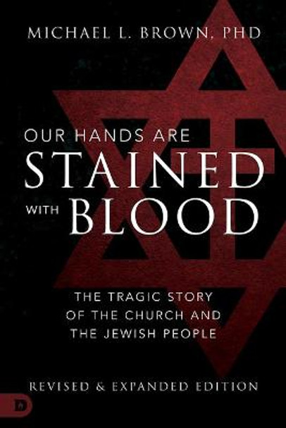 Our Hands are Stained with Blood [revised and expanded editi by Michael L. Brown