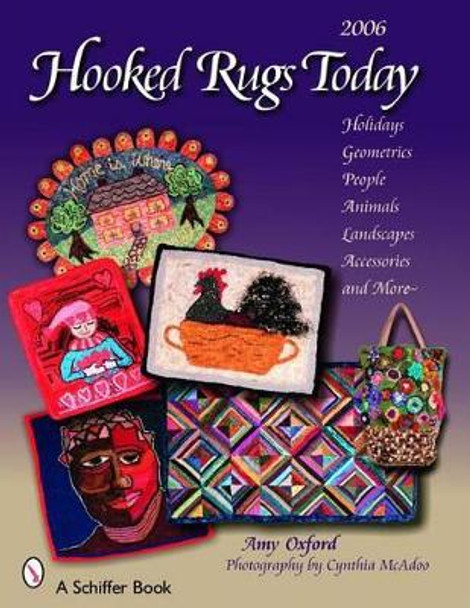 Hooked Rugs Today: Holidays, Geometrics, Pele, Animals, Landscapes, Accessories, and More -- 2006 by Amy Oxford