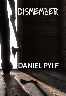 Dismember by Daniel Pyle 9780982869154