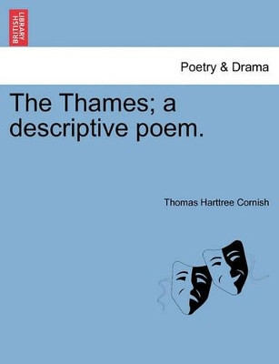The Thames; A Descriptive Poem. by Thomas Harttree Cornish 9781241045166