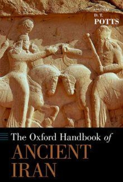 The Oxford Handbook of Ancient Iran by D. T. Potts 9780190668662
