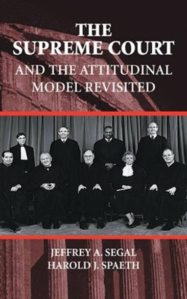 The Supreme Court and the Attitudinal Model Revisited by Jeffrey Allan Segal 9780521783514